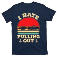 I Hate Pulling Out Retro Boating Boat Captain T-Shirt