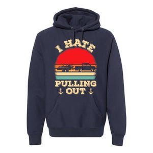 I Hate Pulling Out Retro Boating Boat Captain Premium Hoodie