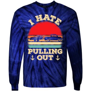 I Hate Pulling Out Retro Boating Boat Captain Tie-Dye Long Sleeve Shirt