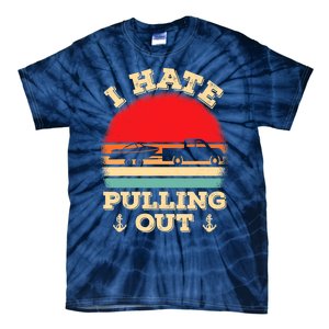 I Hate Pulling Out Retro Boating Boat Captain Tie-Dye T-Shirt