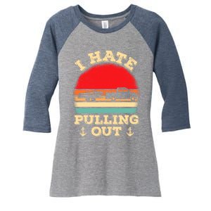 I Hate Pulling Out Retro Boating Boat Captain Women's Tri-Blend 3/4-Sleeve Raglan Shirt