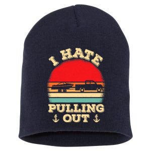 I Hate Pulling Out Retro Boating Boat Captain Short Acrylic Beanie