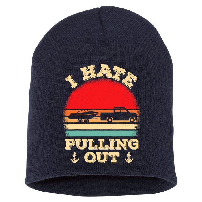 I Hate Pulling Out Retro Boating Boat Captain Short Acrylic Beanie