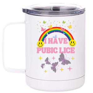 I Have Pubic Lice Funny Retro Offensive Inappropriate Meme 12 oz Stainless Steel Tumbler Cup