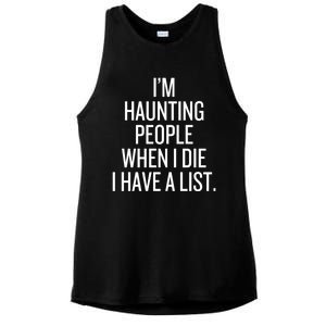 IM Haunting People When I Die I Have A List Ladies PosiCharge Tri-Blend Wicking Tank