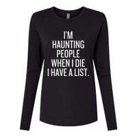 IM Haunting People When I Die I Have A List Womens Cotton Relaxed Long Sleeve T-Shirt