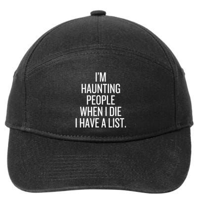 IM Haunting People When I Die I Have A List 7-Panel Snapback Hat