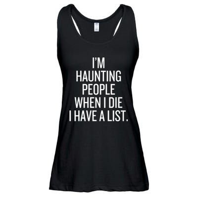 IM Haunting People When I Die I Have A List Ladies Essential Flowy Tank