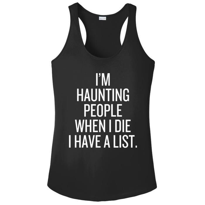 IM Haunting People When I Die I Have A List Ladies PosiCharge Competitor Racerback Tank