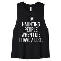 IM Haunting People When I Die I Have A List Women's Racerback Cropped Tank