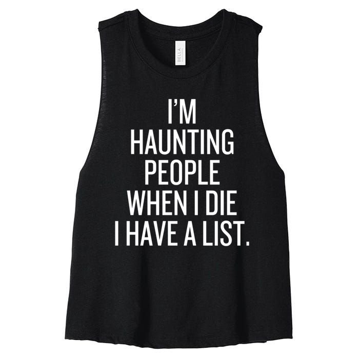 IM Haunting People When I Die I Have A List Women's Racerback Cropped Tank