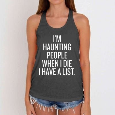 IM Haunting People When I Die I Have A List Women's Knotted Racerback Tank