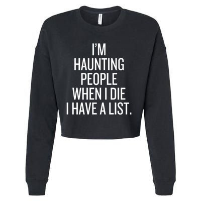 IM Haunting People When I Die I Have A List Cropped Pullover Crew