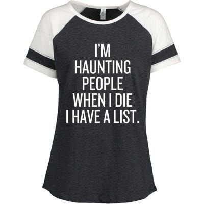 IM Haunting People When I Die I Have A List Enza Ladies Jersey Colorblock Tee