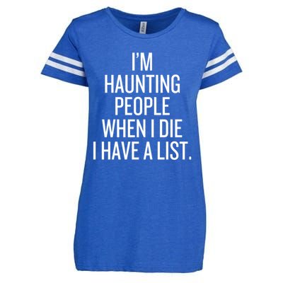 IM Haunting People When I Die I Have A List Enza Ladies Jersey Football T-Shirt