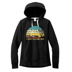 I Hate Pulling Out Retro Boating Boat Captain Women's Fleece Hoodie