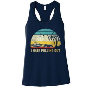 I Hate Pulling Out Retro Boating Boat Captain Women's Racerback Tank