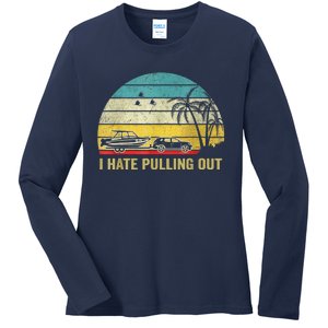 I Hate Pulling Out Retro Boating Boat Captain Ladies Long Sleeve Shirt