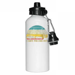 I Hate Pulling Out Retro Boating Boat Captain Aluminum Water Bottle