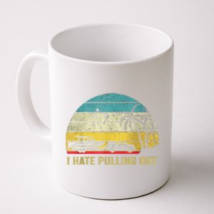 I Hate Pulling Out Retro Boating Boat Captain Coffee Mug