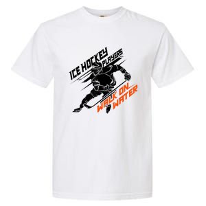 Ice Hockey Players Walk On Water Cool Gift Superpower Gift Garment-Dyed Heavyweight T-Shirt