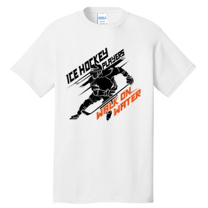 Ice Hockey Players Walk On Water Cool Gift Superpower Gift Tall T-Shirt