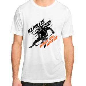 Ice Hockey Players Walk On Water Cool Gift Superpower Gift Adult ChromaSoft Performance T-Shirt