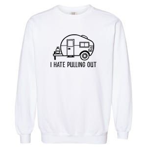 I Hate Pulling Out Boating Boat Captain Garment-Dyed Sweatshirt