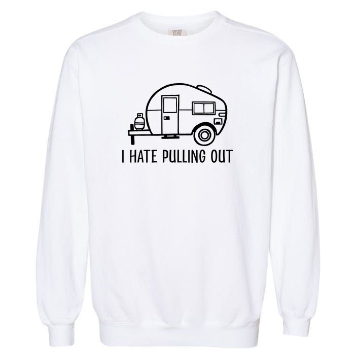 I Hate Pulling Out Boating Boat Captain Garment-Dyed Sweatshirt