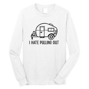 I Hate Pulling Out Boating Boat Captain Long Sleeve Shirt