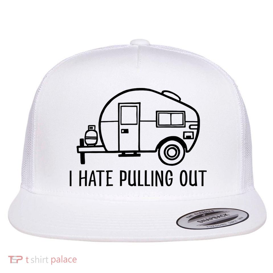I Hate Pulling Out Boating Boat Captain Flatbill Hat