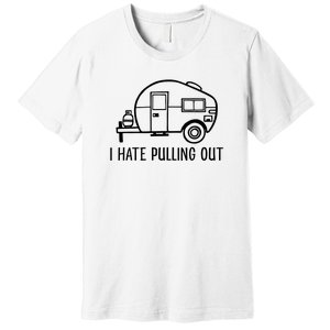 I Hate Pulling Out Boating Boat Captain Premium T-Shirt