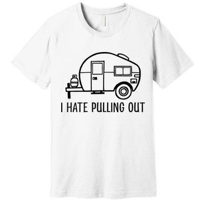 I Hate Pulling Out Boating Boat Captain Premium T-Shirt