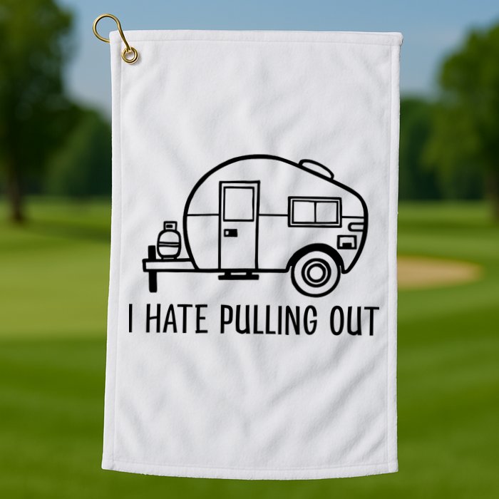 I Hate Pulling Out Boating Boat Captain Golf Towel