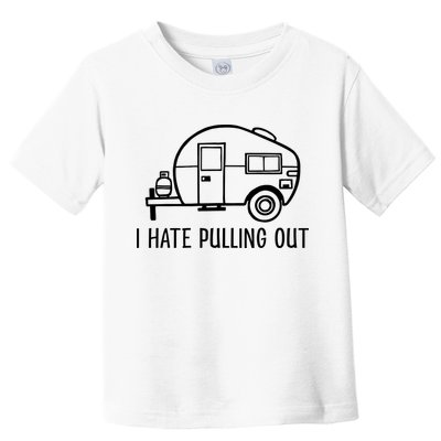 I Hate Pulling Out Boating Boat Captain Toddler T-Shirt