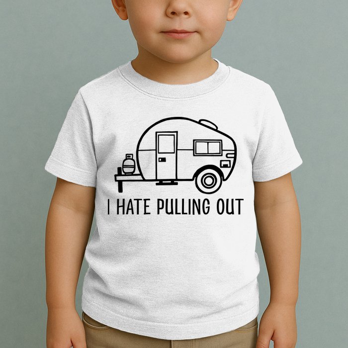 I Hate Pulling Out Boating Boat Captain Toddler T-Shirt