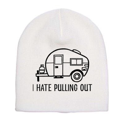 I Hate Pulling Out Boating Boat Captain Short Acrylic Beanie