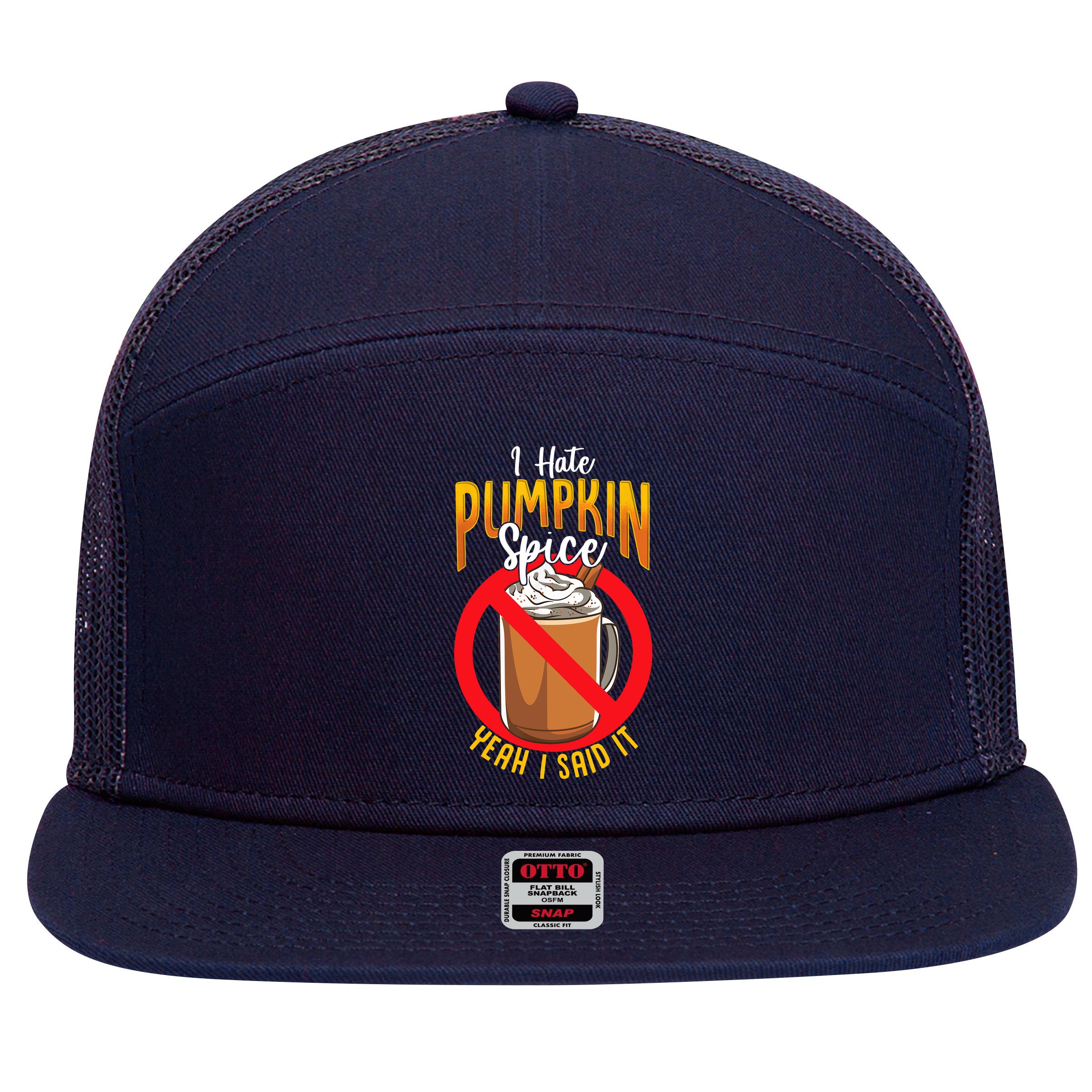 I Hate Pumpkin Spice Anti Pumpkin Spice Latte Coffee Funny 7 Panel Mesh Trucker Snapback Hat