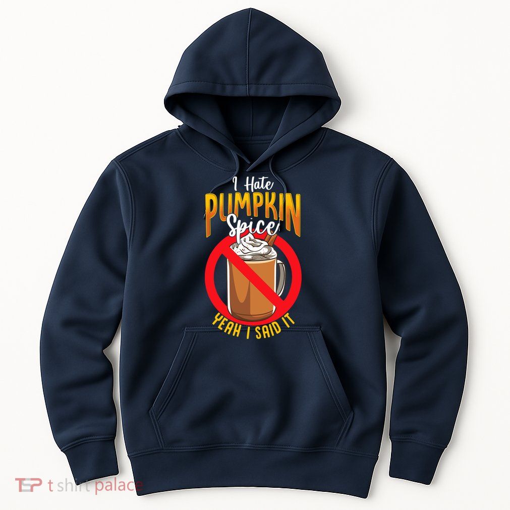 I Hate Pumpkin Spice Anti Pumpkin Spice Latte Coffee Funny Hoodie