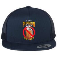 I Hate Pumpkin Spice Anti Pumpkin Spice Latte Coffee Funny Flat Bill Trucker Hat