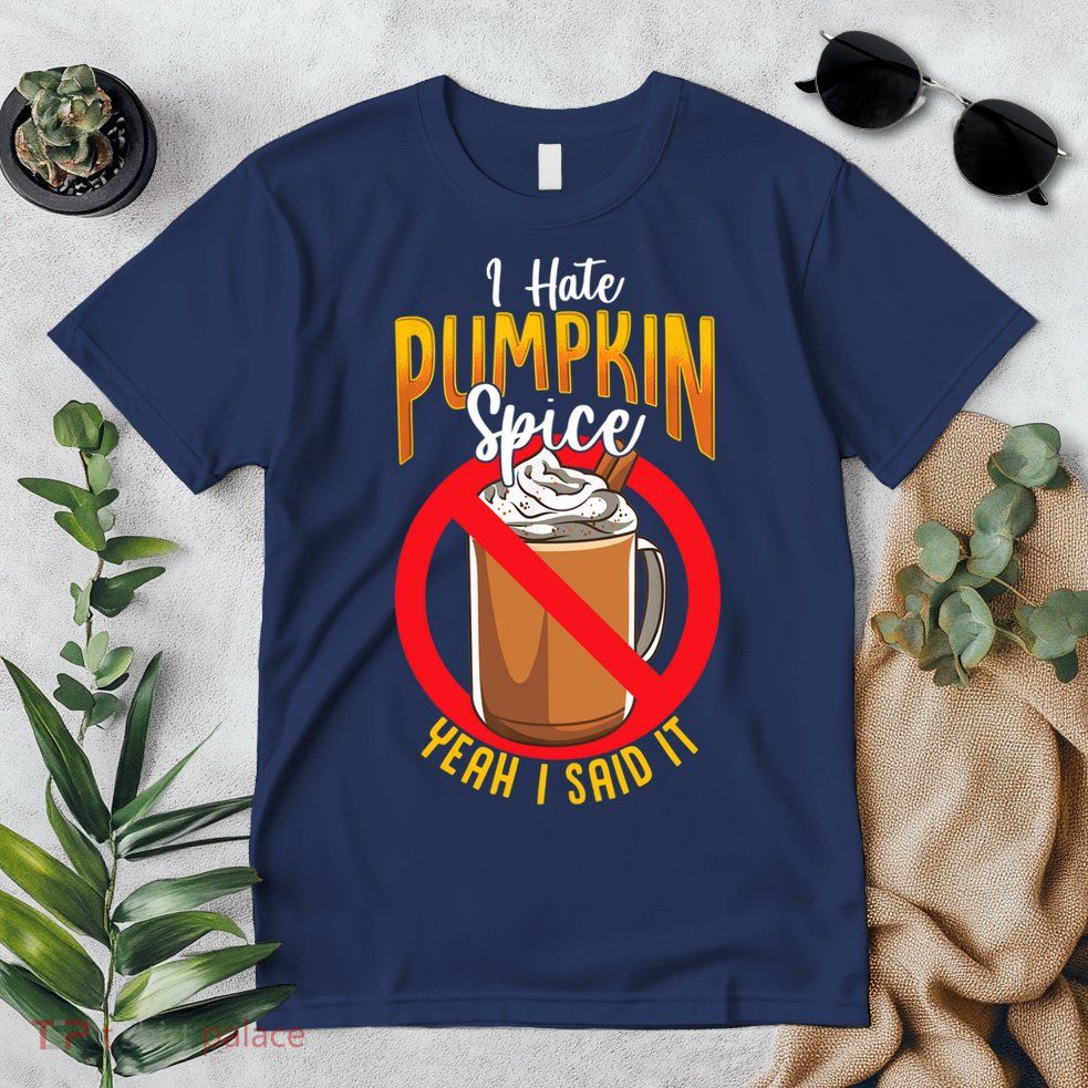 I Hate Pumpkin Spice Anti Pumpkin Spice Latte Coffee Funny Premium T-Shirt