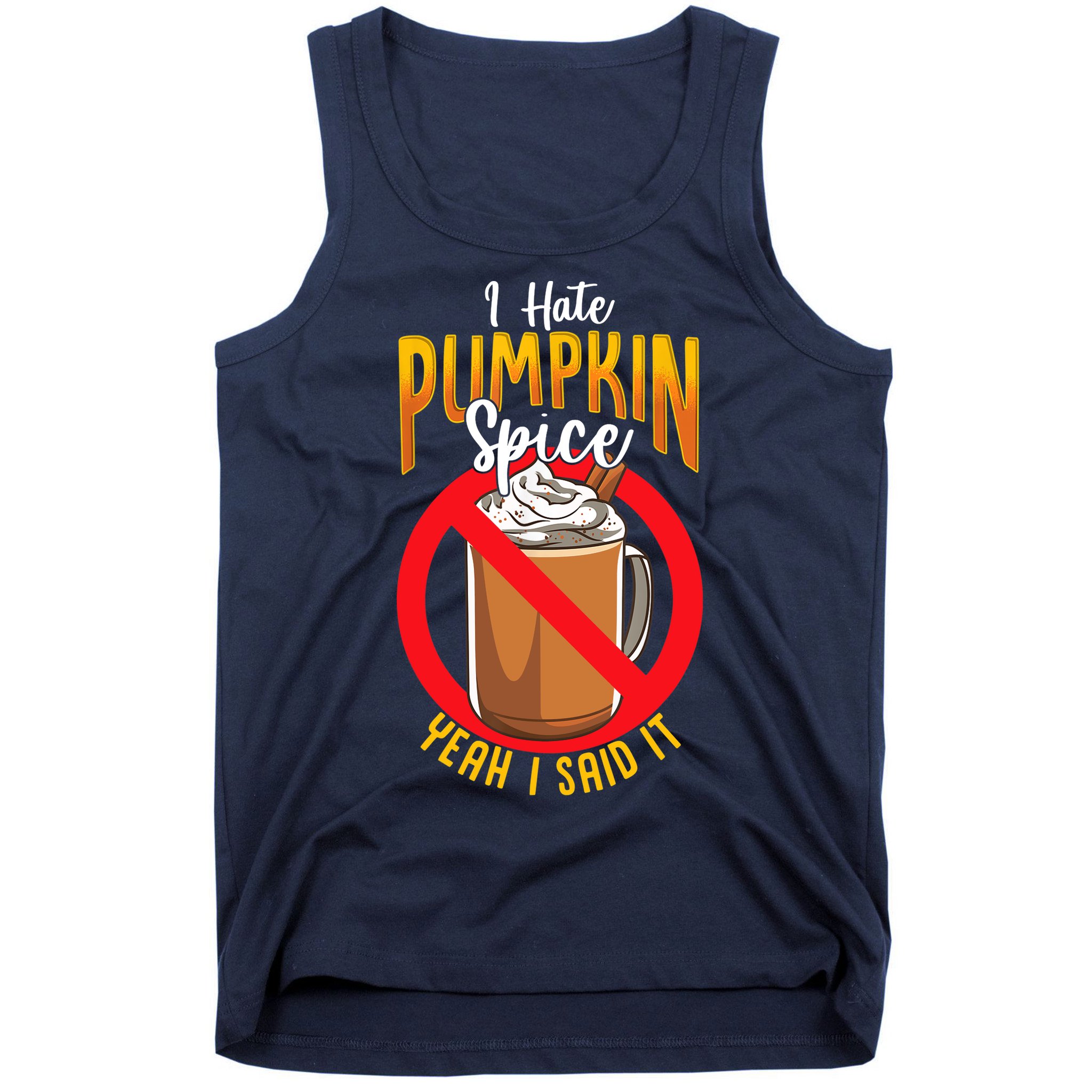 I Hate Pumpkin Spice Anti Pumpkin Spice Latte Coffee Funny Tank Top