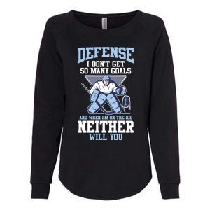 Ice Hockey Player Defense I DonT Get So Y Goals Gift Womens California Wash Sweatshirt