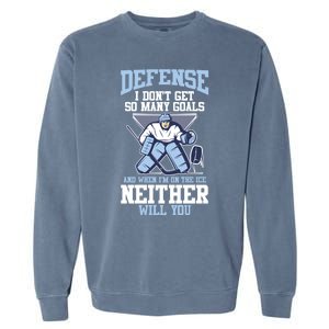 Ice Hockey Player Defense I DonT Get So Y Goals Gift Garment-Dyed Sweatshirt