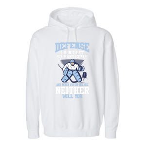 Ice Hockey Player Defense I DonT Get So Y Goals Gift Garment-Dyed Fleece Hoodie