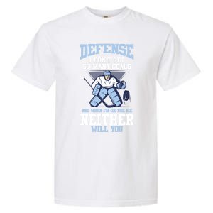 Ice Hockey Player Defense I DonT Get So Y Goals Gift Garment-Dyed Heavyweight T-Shirt