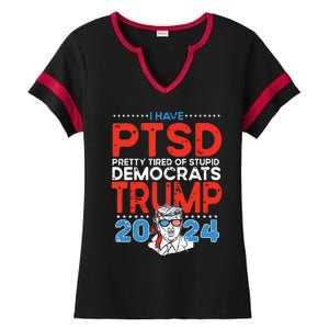 I Have Ptsd Pretty Tired Of Stupid Democrats Trump 2024 Ladies Halftime Notch Neck Tee