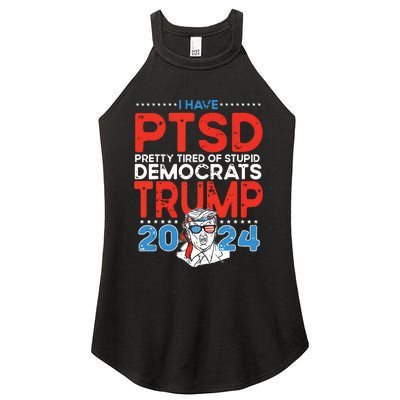 I Have Ptsd Pretty Tired Of Stupid Democrats Trump 2024 Women's Perfect Tri Rocker Tank