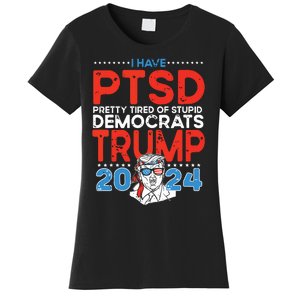 I Have Ptsd Pretty Tired Of Stupid Democrats Trump 2024 Women's T-Shirt