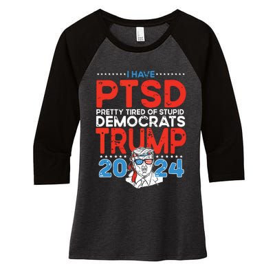 I Have Ptsd Pretty Tired Of Stupid Democrats Trump 2024 Women's Tri-Blend 3/4-Sleeve Raglan Shirt